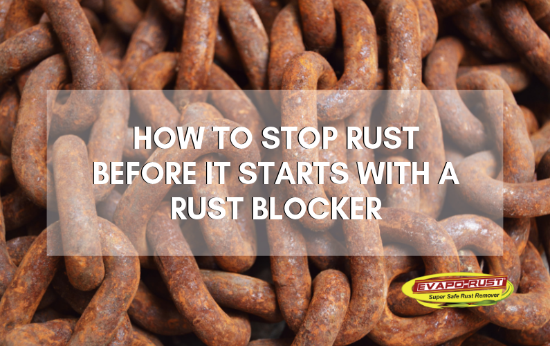 Evapo-Rust Introduces its Rust-Block Water-Based Rust Inhibitor