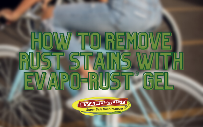 How to Remove Rust Stains with Evapo-Rust® Gel