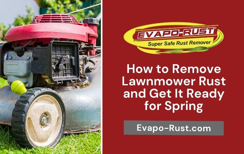 lawn mower maintenance, maintain your lawnmower, remove lawnmower rust, get your lawnmower ready for spring, rust remover, safe to use, remove rust