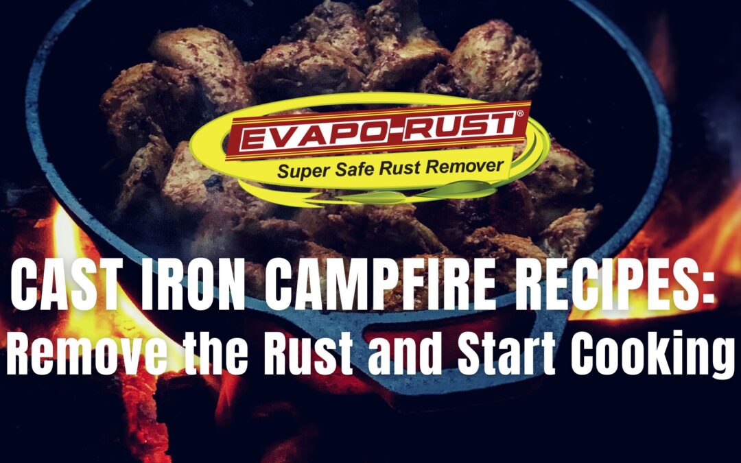 Cast Iron Campfire Recipes: Remove the Rust and Start Cooking